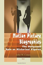 Motion picture biographies : the Hollywood spin on historical figures /