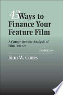 43 ways to finance your feature film : a comprehensive analysis of film finance /