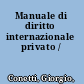 Manuale di diritto internazionale privato /