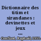 Dictionnaire des titim et sirandanes : devinettes et jeux de mots du monde creole /