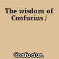 The wisdom of Confucius /