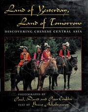 Land of yesterday, land of tomorrow : discovering Chinese Central Asia /