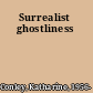 Surrealist ghostliness