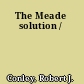 The Meade solution /