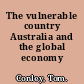 The vulnerable country Australia and the global economy /