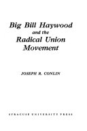 Big Bill Haywood and the radical union movement /