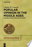 Popular opinion in the middle ages : channeling public ideas and attitudes /