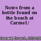 Notes from a bottle found on the beach at Carmel /