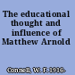 The educational thought and influence of Matthew Arnold