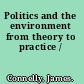 Politics and the environment from theory to practice /