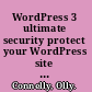 WordPress 3 ultimate security protect your WordPress site and its network /