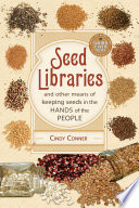 Seed libraries : and other means of keeping seeds in the hands of the people /