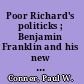 Poor Richard's politicks ; Benjamin Franklin and his new American order /