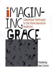 Imagining grace : liberating theologies in the slave narrative tradition /