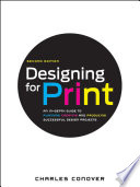Designing for print an in-depth guide to planning, creating, and producing successful design projects, second edition /