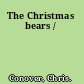 The Christmas bears /