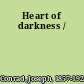 Heart of darkness /