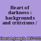 Heart of darkness : backgrounds and criticisms /