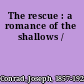 The rescue : a romance of the shallows /