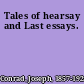 Tales of hearsay and Last essays.