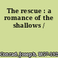 The rescue : a romance of the shallows /