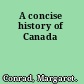 A concise history of Canada