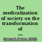 The medicalization of society on the transformation of human conditions into treatable disorders /