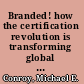 Branded! how the certification revolution is transforming global corporations /