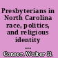 Presbyterians in North Carolina race, politics, and religious identity in historical perspective /