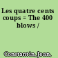 Les quatre cents coups = The 400 blows /