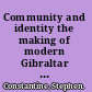 Community and identity the making of modern Gibraltar since 1704 /