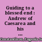 Guiding to a blessed end : Andrew of Caesarea and his Apocalypse commentary in the ancient church /