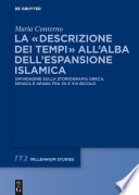 La "descrizione dei tempi" all'alba dell'espansione islamica : un'indagine sulla storiografia greca, siriaca e araba fra VII e VIII secolo /