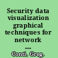 Security data visualization graphical techniques for network analysis /