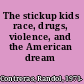 The stickup kids race, drugs, violence, and the American dream /