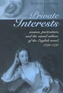 Private interests : women, portraiture, and the visual culture of the English novel, 1709-1791 /