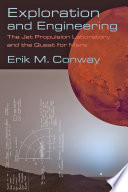 Exploration and engineering : the jet propulsion laboratory and the quest for Mars /