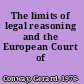 The limits of legal reasoning and the European Court of Justice