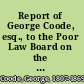 Report of George Coode, esq., to the Poor Law Board on the law of settlement and removal of the poor : being a further report in addition to those printed in 1850.