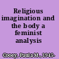 Religious imagination and the body a feminist analysis /