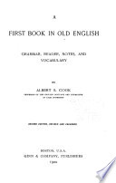 A first book in Old English ; grammar, reader, notes, and vocabulary /