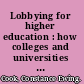 Lobbying for higher education : how colleges and universities influence federal policy /