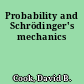 Probability and Schrödinger's mechanics