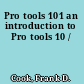Pro tools 101 an introduction to Pro tools 10 /