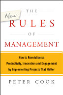 The new rules of management how to revolutionise productivity, innovation and engagement by implementing projects that matter /