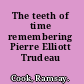 The teeth of time remembering Pierre Elliott Trudeau /