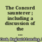 The Concord saunterer ; including a discussion of the nature mysticism of Thoreau /
