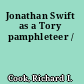 Jonathan Swift as a Tory pamphleteer /