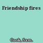 Friendship fires