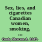 Sex, lies, and cigarettes Canadian women, smoking, and visual culture, 1880-2000 /